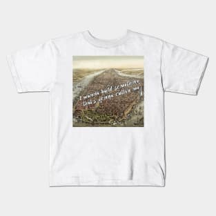 I wanna build something that's gonna outlive me - historic new york inspired by hamilton Kids T-Shirt